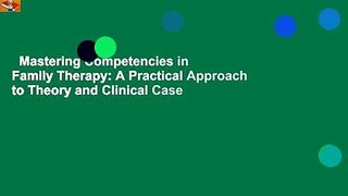 Mastering Competencies in Family Therapy: A Practical Approach to Theory and Clinical Case