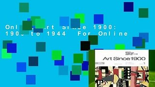 Online Art Since 1900: 1900 to 1944  For Online