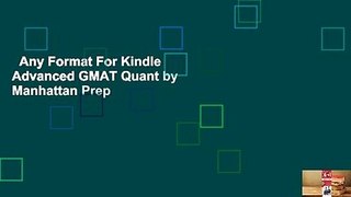 Any Format For Kindle  Advanced GMAT Quant by Manhattan Prep