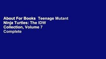 About For Books  Teenage Mutant Ninja Turtles: The IDW Collection, Volume 7 Complete