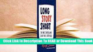 [Read] Long Story Short: The Only Storytelling Guide You'll Ever Need  For Online