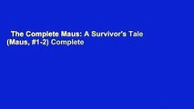 The Complete Maus: A Survivor's Tale (Maus, #1-2) Complete