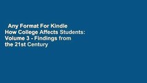 Any Format For Kindle  How College Affects Students: Volume 3 - Findings from the 21st Century