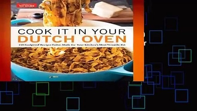 Online Cook It in Your Dutch Oven: 150 Foolproof Recipes Tailor-Made for Your Kitchen s Most