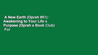 A New Earth (Oprah #61): Awakening to Your Life s Purpose (Oprah s Book Club)  For Kindle