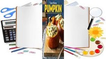 Full E-book Taste of Home Pumpkin Mini Binder: 101 Delicious Dishes that Celebrate Fall's Favorite