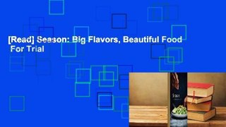 [Read] Season: Big Flavors, Beautiful Food  For Trial