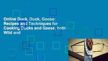 Online Duck, Duck, Goose: Recipes and Techniques for Cooking Ducks and Geese, both Wild and