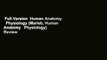 Full Version  Human Anatomy   Physiology (Marieb, Human Anatomy   Physiology)  Review