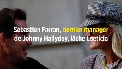 Sébastien Farran, dernier manageur de Johnny Hallyday, lâche Laeticia