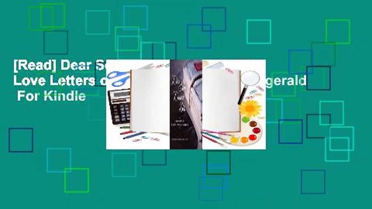[Read] Dear Scott, Dearest Zelda: The Love Letters of F. Scott and Zelda Fitzgerald  For Kindle
