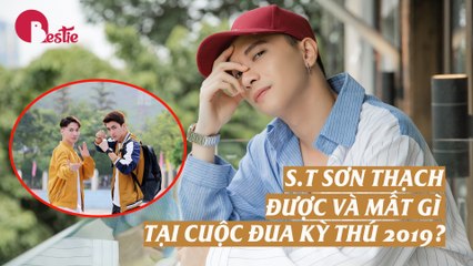 S.T SƠN THẠCH ĐƯỢC GÌ VÀ MẤT GÌ TẠI CUỘC ĐUA KÌ THÚ 2019