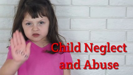Child neglect and abuse