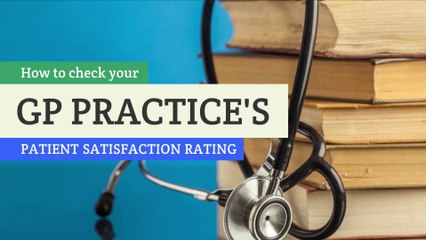 GP - How to check your GP practice's patient satisfaction rating