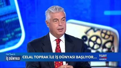 Konut Sektöründe Son Gelişmeler - Celal Toprak ile İş Dünyası - 10 Eylül 2019