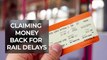 Train delays - Claiming money back for rail delays