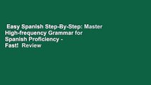 Easy Spanish Step-By-Step: Master High-frequency Grammar for Spanish Proficiency - Fast!  Review