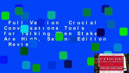 Full Version  Crucial Conversations Tools for Talking When Stakes Are High, Second Edition  Review