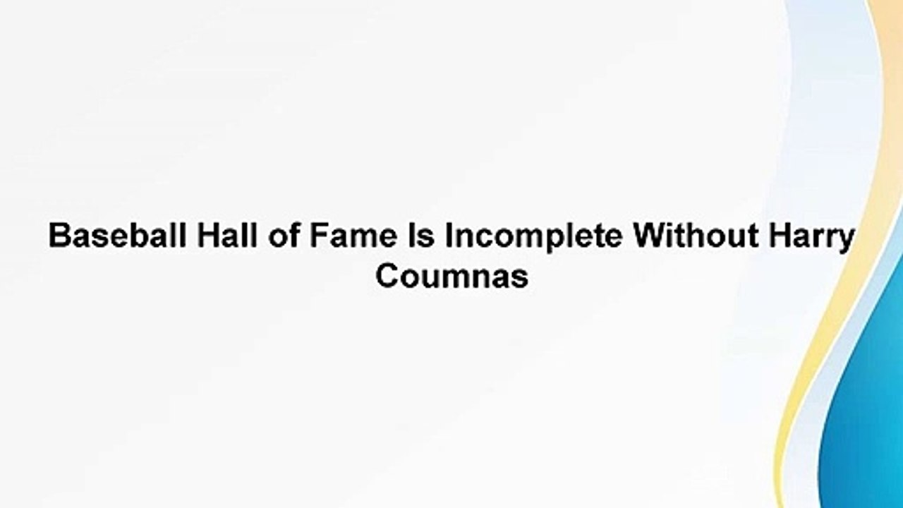Baseball Hall of Fame Is Incomplete Without Harry Coumnas