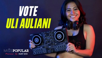 Vote ULI Auliani | Miss POPULAR 2019 - Pioneer DJ Hunt
