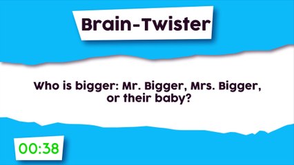 Brain-Twister : Who is bigger ?