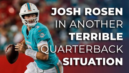 Josh Rosen in another terrible QB situation