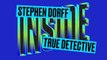 Inside True Detective avec Stephen Dorff