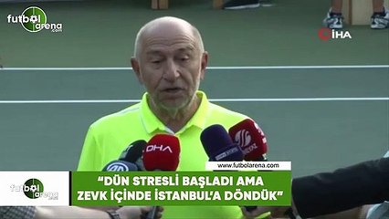 Nihat Özdemir: "Dün stresli başladı ama zevk içinde İstanbul'a döndük"