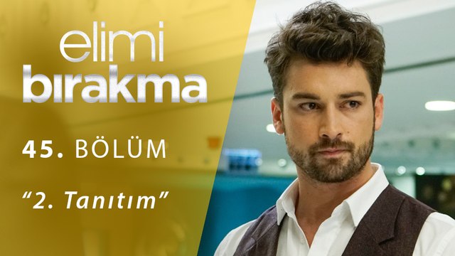 Elimi Bırakma 45.Bölüm 2.Tanıtım