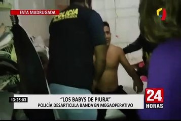 “Babys de Piura”: desarticulan organización criminal tras megaoperativo