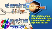 Chặt chém, chèo kéo khách du lịch: Lợi ích trước mắt, hậu quả lâu dài