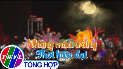 THVL | Những mùa trăng thời hiện đại