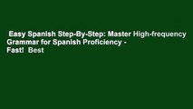Easy Spanish Step-By-Step: Master High-frequency Grammar for Spanish Proficiency - Fast!  Best