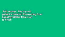 Full version  The thyroid patient s manual: Recovering from hypothyroidism from start to finish