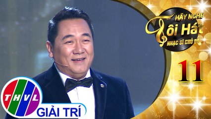 THVL | Hãy nghe tôi hát - Nhạc sĩ chủ đề - Tập 11[7]: Từ Đó Khôn Nguôi – Chung Tử Lưu