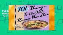 Full E-book 101 Things to Do with Ramen Noodles (101) (101 Things to Do with...Recipes)  For Trial