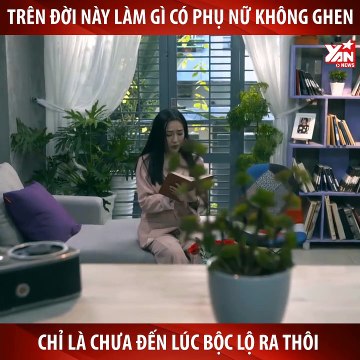TRÊN ĐỜI LÀM GÌ CÓ PHỤ NỮ KHÔNG BIẾT GHEN-DIỆU NHI-YANNEWS
