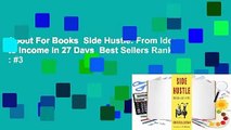 About For Books  Side Hustle: From Idea to Income in 27 Days  Best Sellers Rank : #3