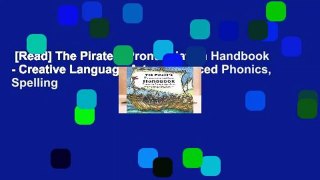 [Read] The Pirate s Pronunciation Handbook - Creative Language Arts: Advanced Phonics, Spelling
