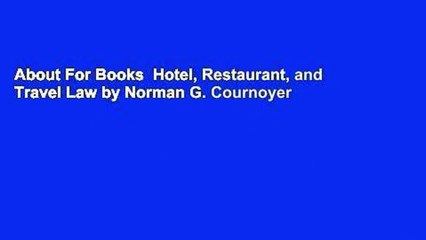 About For Books  Hotel, Restaurant, and Travel Law by Norman G. Cournoyer