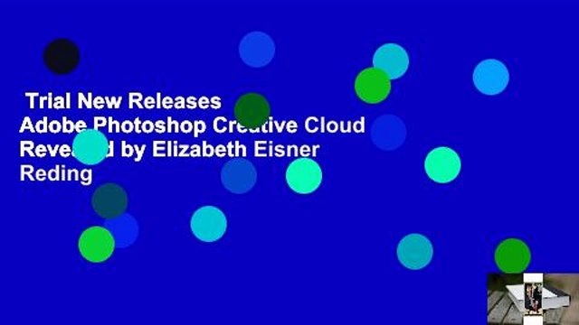Trial New Releases Adobe Photoshop Creative Cloud Revealed by Elizabeth Eisner Reding