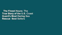 The Finest Hours: The True Story of the U.S. Coast Guard's Most Daring Sea Rescue  Best Sellers