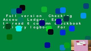 Full version  Checking Account Ledger: Easy to read 6 column checkbook registry logbook  For