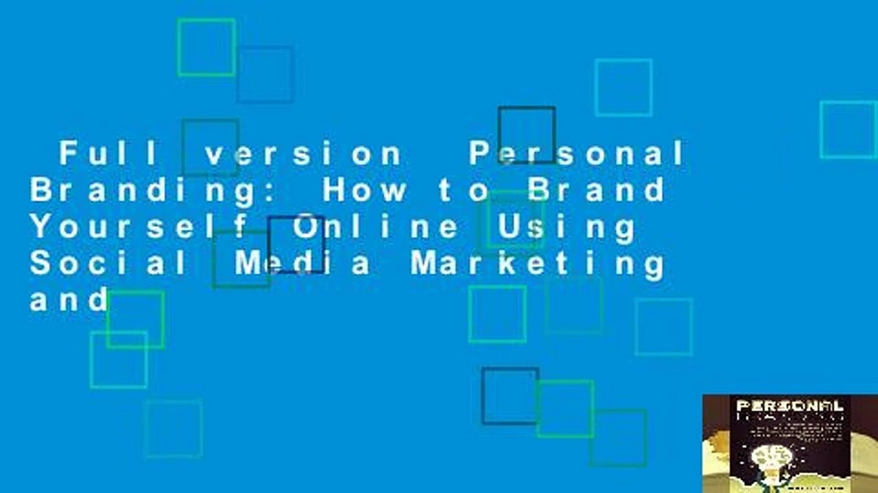 Full version  Personal Branding: How to Brand Yourself Online Using Social Media Marketing and
