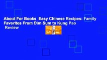About For Books  Easy Chinese Recipes: Family Favorites From Dim Sum to Kung Pao  Review