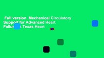 Full version  Mechanical Circulatory Support for Advanced Heart Failure: A Texas Heart