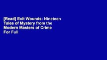 [Read] Exit Wounds: Nineteen Tales of Mystery from the Modern Masters of Crime  For Full