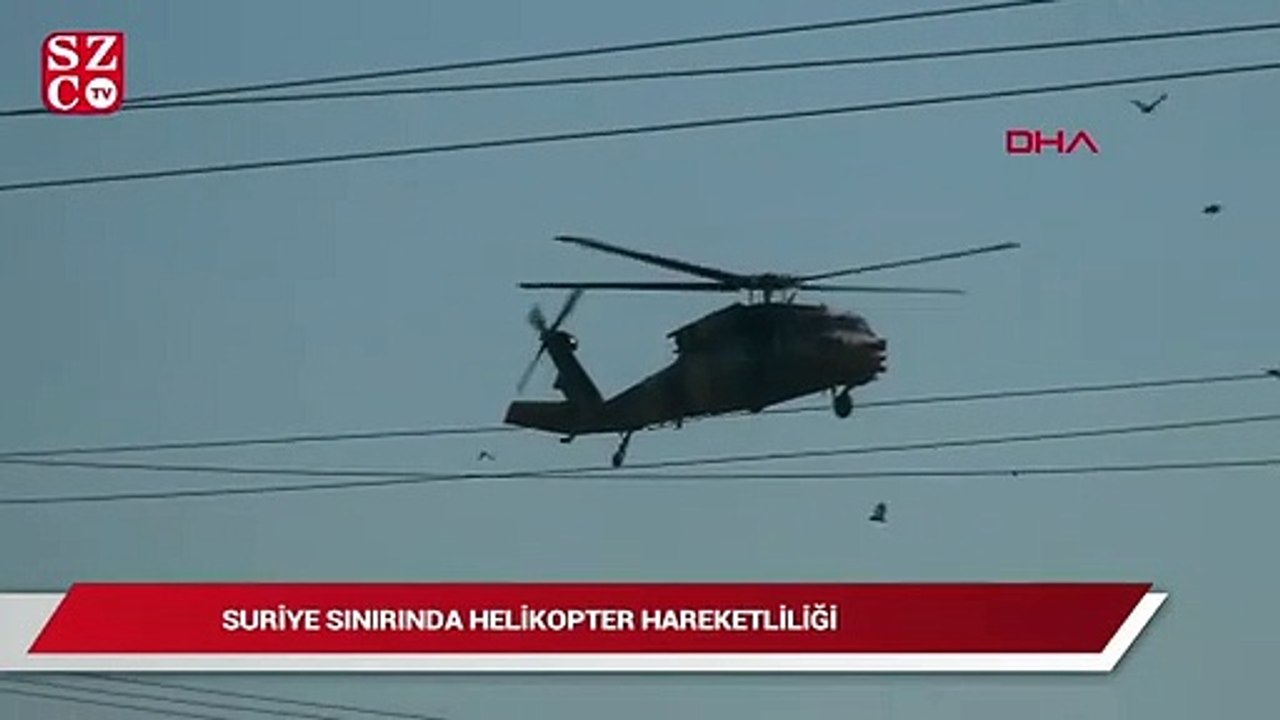 Suriye sınırında helikopter hareketliliği