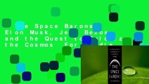 The Space Barons: Elon Musk, Jeff Bezos, and the Quest to Colonize the Cosmos  For Kindle