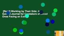 [Read] Working by Their Side: A Guided Journal for Caretakers of Loved Ones Facing an Eating